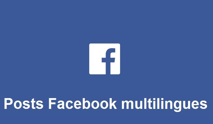 Facebook lance le post multilingue