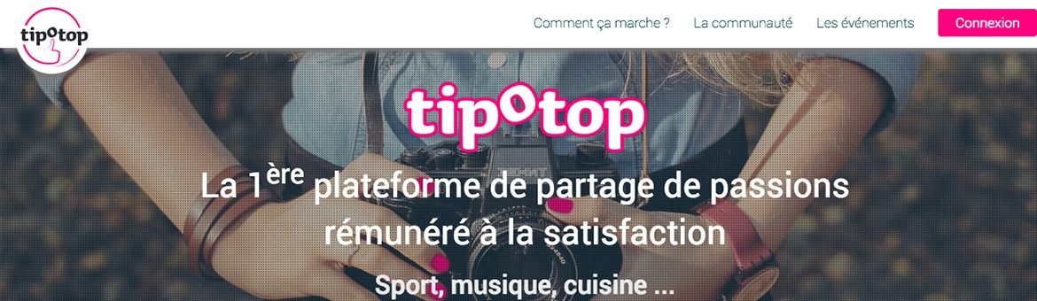 TipOTop, la première start-up qui permet le partage des passions rémunérées à la satisfaction